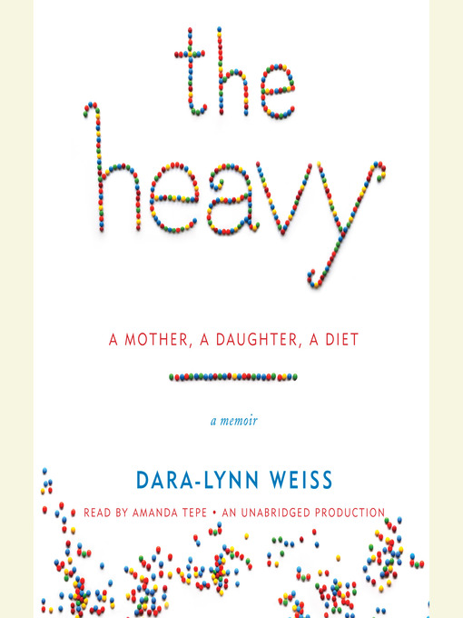 Title details for The Heavy by Dara-Lynn Weiss - Available